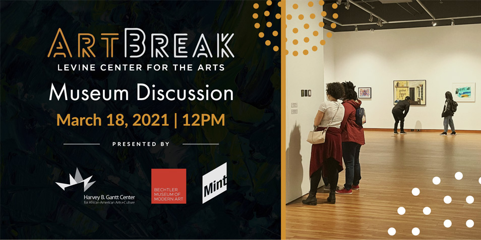 ArtBreak with Levine Center for the Arts - The Harvey B. Gantt Center ...